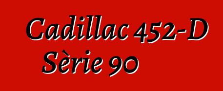 Cadillac 452-D Sèrie 90