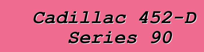 Cadillac 452-D Series 90