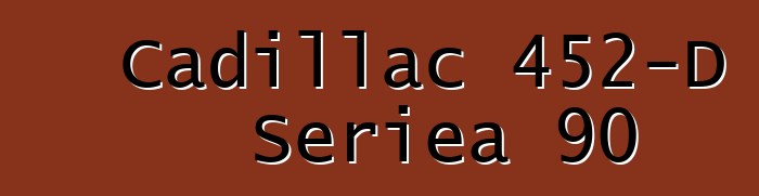 Cadillac 452-D Seriea 90