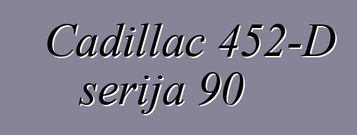 Cadillac 452-D serija 90