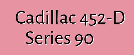 Cadillac 452-D Series 90