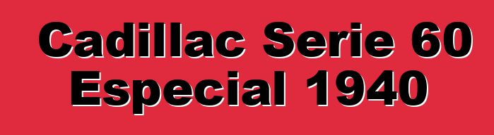 Cadillac Serie 60 Especial 1940