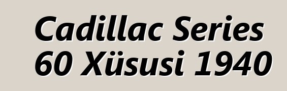 Cadillac Series 60 Xüsusi 1940