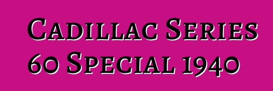 Cadillac Series 60 Special 1940