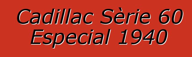 Cadillac Sèrie 60 Especial 1940