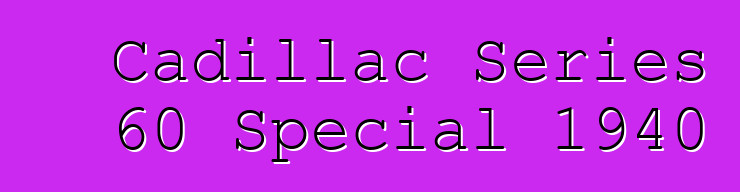 Cadillac Series 60 Special 1940