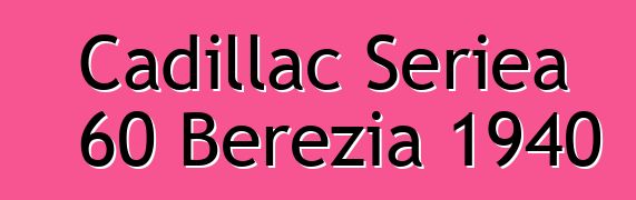 Cadillac Seriea 60 Berezia 1940
