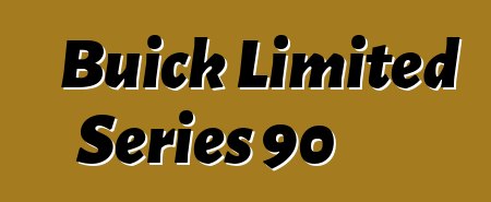 Buick Limited Series 90