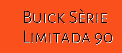 Buick Sèrie Limitada 90