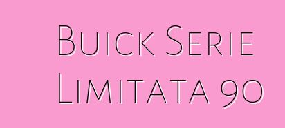 Buick Serie Limitata 90