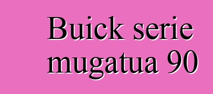 Buick serie mugatua 90