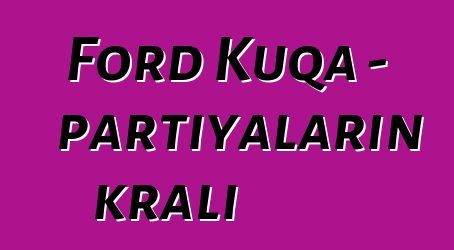 Ford Kuqa - partiyaların kralı