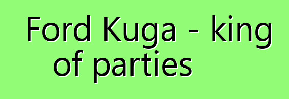 Ford Kuga - king of parties