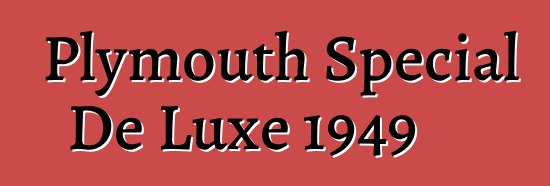 Plymouth Special De Luxe 1949
