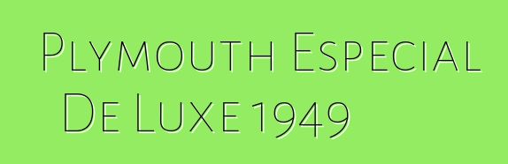 Plymouth Especial De Luxe 1949