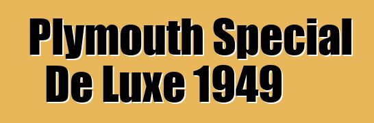 Plymouth Special De Luxe 1949