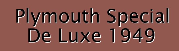 Plymouth Special De Luxe 1949