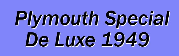 Plymouth Special De Luxe 1949