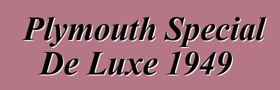 Plymouth Special De Luxe 1949