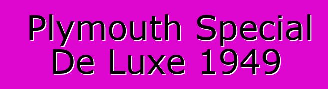 Plymouth Special De Luxe 1949