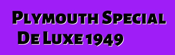 Plymouth Special De Luxe 1949