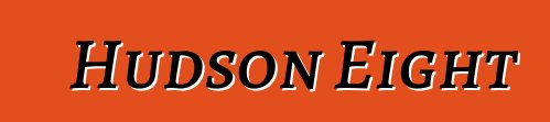 Hudson Eight