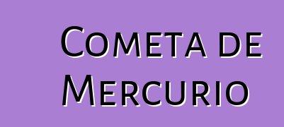 Cometa de Mercurio