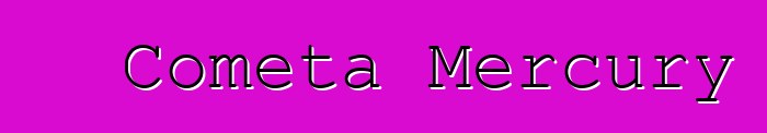 Cometa Mercury