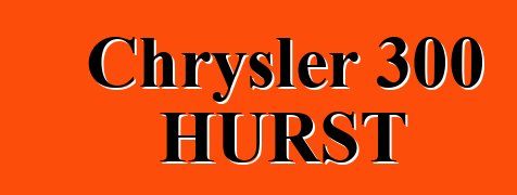 Chrysler 300 HURST
