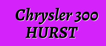 Chrysler 300 HURST