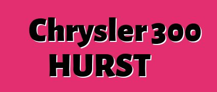 Chrysler 300 HURST