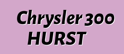 Chrysler 300 HURST