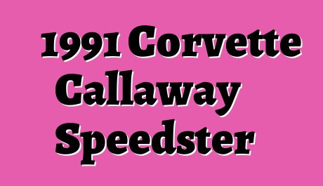 1991 Corvette Callaway Speedster
