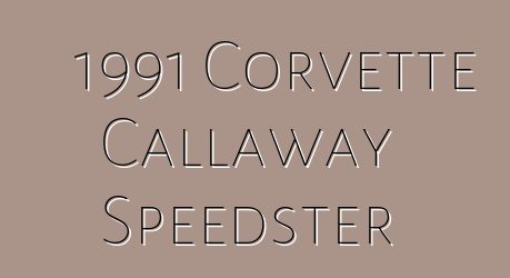1991 Corvette Callaway Speedster