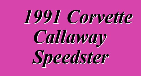 1991 Corvette Callaway Speedster