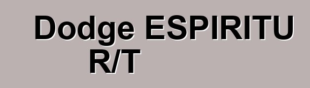 Dodge ESPIRITU R/T