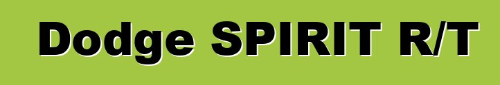 Dodge SPIRIT R/T