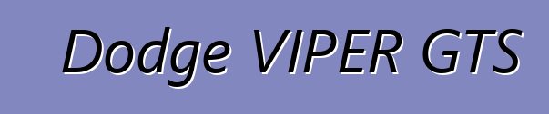 Dodge VIPER GTS