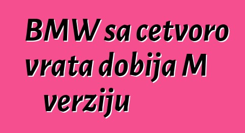 BMW sa četvoro vrata dobija M verziju