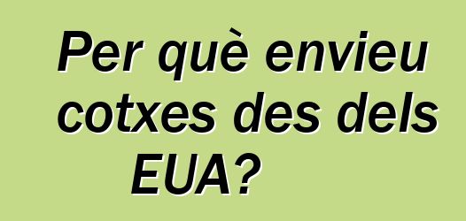 Per què envieu cotxes des dels EUA?