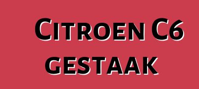 Citroen C6 gestaak