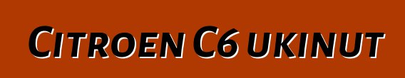 Citroen C6 ukinut