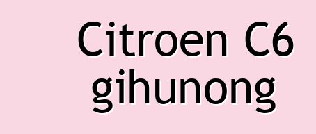 Citroen C6 gihunong
