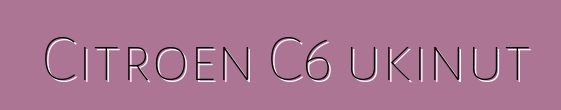 Citroen C6 ukinut