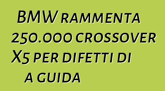 BMW rammenta 250.000 crossover X5 per difetti di a guida