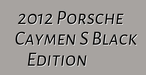 2012 Porsche Caymen S Black Edition