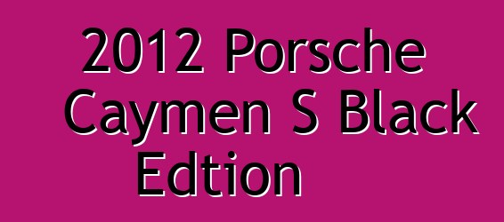 2012 Porsche Caymen S Black Edtion