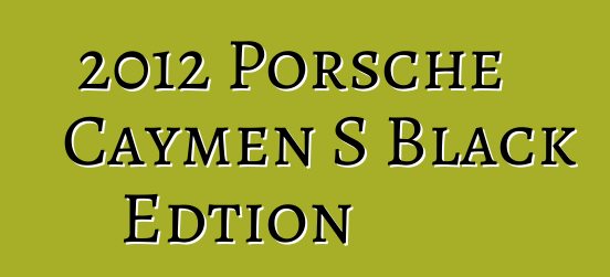 2012 Porsche Caymen S Black Edtion