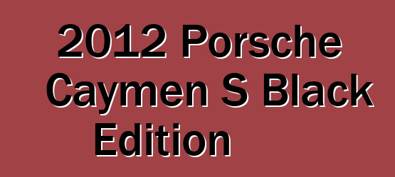 2012 Porsche Caymen S Black Edition