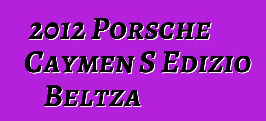 2012 Porsche Caymen S Edizio Beltza